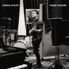 Faded Colours - Single by Joshua Hyslop album reviews, ratings, credits