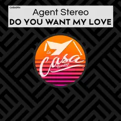 Do You Want My Love - Single by Agent Stereo album reviews, ratings, credits