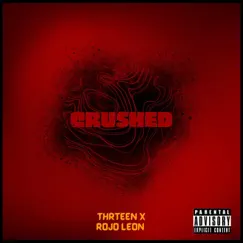 Crushed (feat. Thrrteen) - Single by Rojo Leon album reviews, ratings, credits