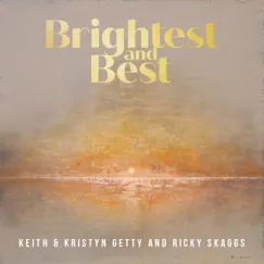 Brightest And Best - Single by Keith & Kristyn Getty & Ricky Skaggs album reviews, ratings, credits