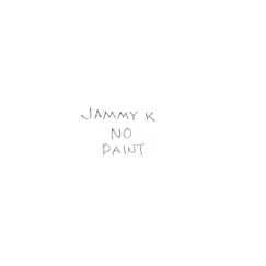 No Paint - EP by Jammy K album reviews, ratings, credits