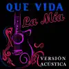 Qué Vida La Mía - Versión Acústica - Single album lyrics, reviews, download
