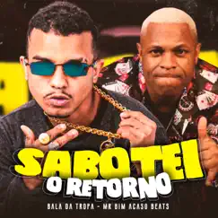 Sabotei o Retorno (feat. Acaso Beats & MC Mr Bim) - Single by Bala da Tropa album reviews, ratings, credits