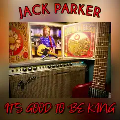 It's Good to Be King - Single by Jack Parker album reviews, ratings, credits