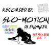 Recorded by: Slo - Motion Da Engineer Hit Makers Vol. 1 album lyrics, reviews, download