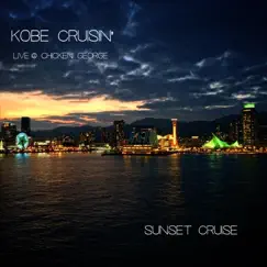 KOBE CRUISIN'(LIVE at CHICKEN GEORGE) - EP by Sunset Cruise album reviews, ratings, credits