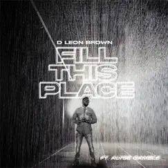 Fill This Place (feat. Alyse Gamble) - EP by D. Leon Brown album reviews, ratings, credits