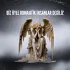 Biz Öyle Romantik İnsanlar Değiliz - Single album lyrics, reviews, download