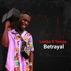 Betrayal (feat. Tompa) - Single by Lamba album reviews, ratings, credits
