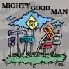 Mighty Good Man - Single album lyrics, reviews, download