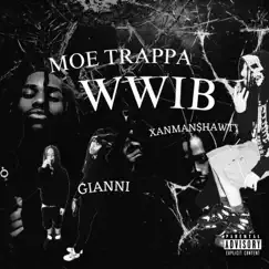 W.W.I.B. (feat. EddieGianni & Xanman$hawty) - Single by Moe Trappa album reviews, ratings, credits
