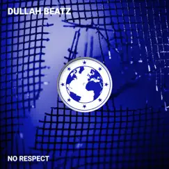 No Respect - Single by Dullah Beatz album reviews, ratings, credits