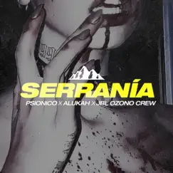 Serranía (feat. Alukah & Deza) - Single by Ozono Crew, JBL & Psiónico album reviews, ratings, credits
