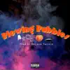 Blowing bubbles (feat. Johnnymacdaddyicecoldcapri & Pop yanden) - Single album lyrics, reviews, download