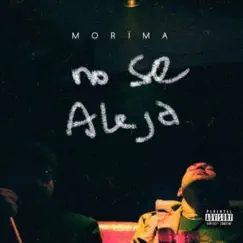 No Se Aleja - Single by Morima album reviews, ratings, credits
