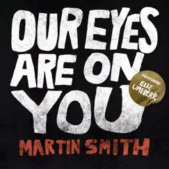 Our Eyes Are on You (Radio Edit) [feat. Elle Limebear] - Single by Martin Smith album reviews, ratings, credits