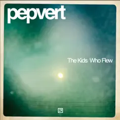 The Kids Who Flew - EP by Pepvert album reviews, ratings, credits