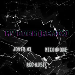 MY DARK (feat. RKO MUSIC & JOVENMX) [REMIX OFICIAL] - Single by Nikompone album reviews, ratings, credits