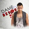 Dame de Tus Besos - Single album lyrics, reviews, download