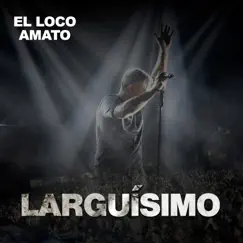 Larguísimo (Lado A) by El Loco Amato album reviews, ratings, credits