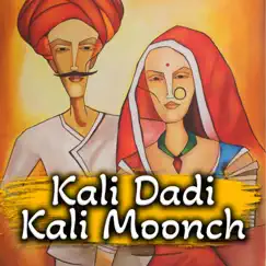 Kali Dadi Kali Moonch - Single by Chhotulal Prajapat & Sonu Kanwar album reviews, ratings, credits