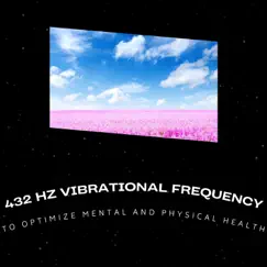 432 Hz Vibrational Frequency to Optimize Mental and Physical Health by Various Artists album reviews, ratings, credits