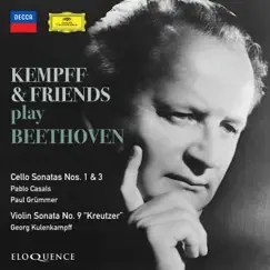 Beethoven: Sonata for Cello and Piano No. 1; Sonata for Cello and Piano No. 3; Violin Sonata No. 9 'Kreutzer' (Wilhelm Kempff: Complete Decca Recordings, Vol. 13) by Wilhelm Kempff, Pablo Casals, Paul Grummer & Georg Kulenkampff album reviews, ratings, credits