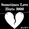 Sometimes Love Hurts 3000 - Single album lyrics, reviews, download