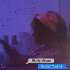 Go Out Tonight - Single by Richie Milano album reviews, ratings, credits