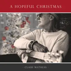 A Hopeful Christmas - Single by Claus Mathias album reviews, ratings, credits