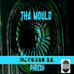 THA MOULD (feat. Phresh) - Single by BUCKINGHAM B.K. album reviews, ratings, credits