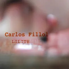 Lilith - EP by Carlos Fillol album reviews, ratings, credits