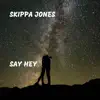 Say Hey - Single album lyrics, reviews, download