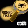 Finding Trap EP album lyrics, reviews, download