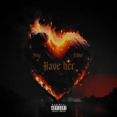 Have Her - Single by King Ethio album reviews, ratings, credits