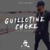 Guillotine Choke - Single album lyrics, reviews, download