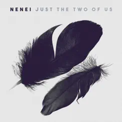 Just the Two of Us - Single by Nenei album reviews, ratings, credits