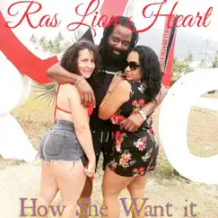 How She Want It - Single by Ras Lion Heart album reviews, ratings, credits