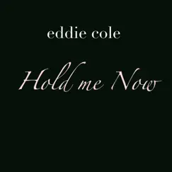 Hold Me Now - Single by Eddie Cole album reviews, ratings, credits
