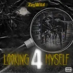 Looking 4 Myself - Single by ZayWild album reviews, ratings, credits