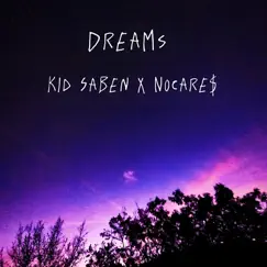 Dreams - Single by Kid Saben & NOCARE$ album reviews, ratings, credits