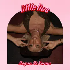 Little Lies - Single by Megan McKenna album reviews, ratings, credits