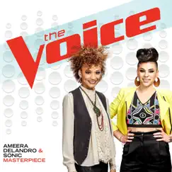 Masterpiece (The Voice Performance) - Single by Ameera Delandro & Sonic album reviews, ratings, credits
