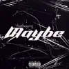 Maybe - Single (feat. Luxxo 7) - Single album lyrics, reviews, download