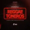 Reggaetoneros (feat. Varela el Varón, Novato El Flow & Richart) - Single album lyrics, reviews, download