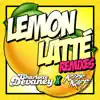 Lemon Latte Remixes - EP album lyrics, reviews, download