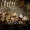 Banquet song lyrics