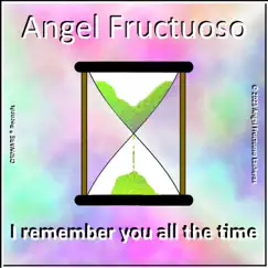 I remember you all the time - Single by Angel Fructuoso album reviews, ratings, credits