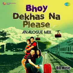 Bhoy Dekhas Na Please (From 