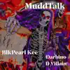 MuddTalk (prod. TayMoney410Music) (feat. Darbino D Villain) - Single album lyrics, reviews, download